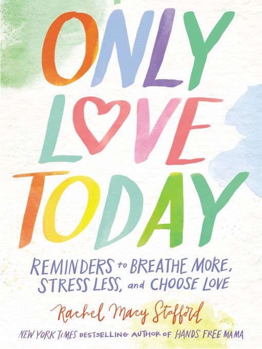 Title details for Only Love Today by Rachel Macy Stafford - Available